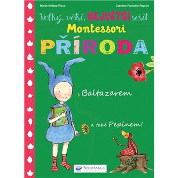 Velký, větší, největší sešit Montessori Příroda: s Baltazarem a také Pepínem! (978-80-256-2286-5)