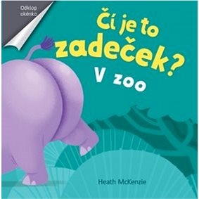 Čí je to zadeček?: V zoo (978-80-256-2201-8)