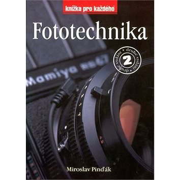 Fototechnika 2.vydání: Knížka pro každého (80-85839-68-7)