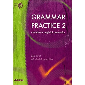 Grammar Practice 2: Cvičebnice anglické gramatiky (80-86285-49-9)