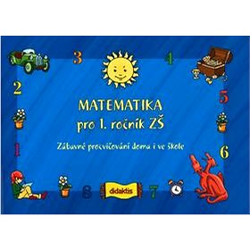 Matematika pro 1. ročník ZŠ: Zábavné procvičování doma i ve škole (80-86285-90-1)
