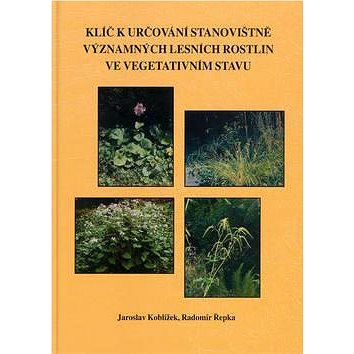 Klíč k určování stanovištně významných lesních rostlin ve vegetativním stavu (80-7323-053-4)