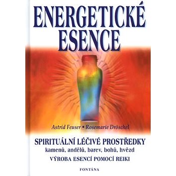 Energetické esence: Spirituální léčivé prostředky (80-7336-006-3)