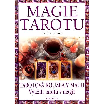 Magie tarotu: Tarotová kouzla v magii. Využití tarotu v magii. (80-7336-121-3)