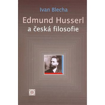 Edmund Husserl a česká filosofie (80-7182-161-6)