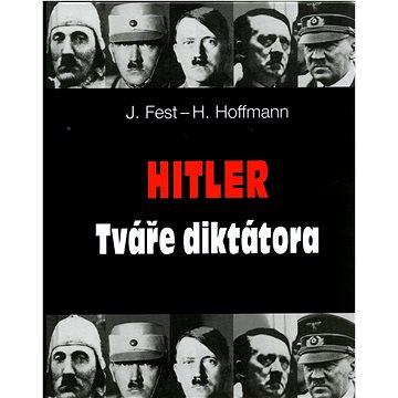 Hitler Tváře diktátora (80-7360-324-1)