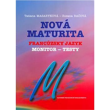 Nová maturita Francúzsky jazyk: monitor - testy (80-10-00659-9)
