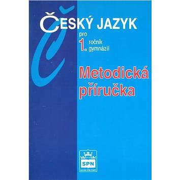 Český jazyk pro 1.r.gymnázií Metodická příručka (80-7235-215-6)
