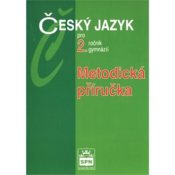 Český jazyk pro 2.r.gymnázií Metodiká příručka (80-7235-216-4)
