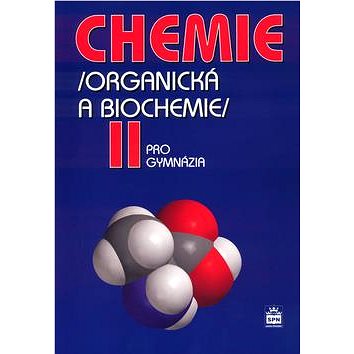 Chemie pro gymnázia II. (Organická a biochemie) (80-7235-283-0)