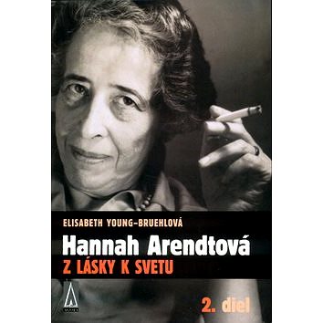 Hannah Arendtová Z lásky k svetu: Z lásky k svetu 2. diel (80-968686-9-1)