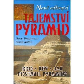 Nově odkrytá tajemství pyramid (80-7336-255-4)