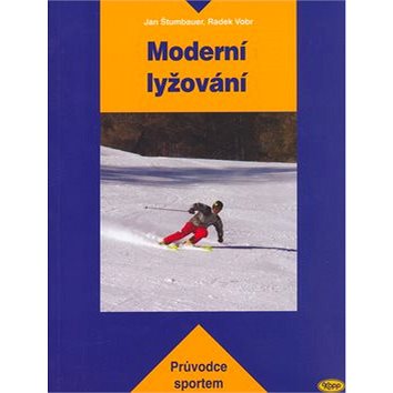 Moderní lyžování: Kniha je určena začínajícím i zkušeným lyžařům a lyžařským pedagogům. (80-7232-266-4)