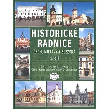 Historické radnice Čech, Moravy a Slezska 1. díl: 1. díl (978-80-7277-399-2)