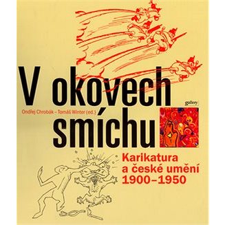 V okovech smíchu: Karikatura a české umění 1900 - 1950 (80-86010-98-8)