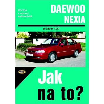 Daewoo Nexia od 3/95 do 12/97: Údržba a opravy autombilů č. 82 (80-7232-285-0)