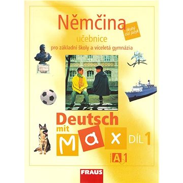 Němčina Deutsch mit Max A1/díl 1: Učebnice pro základní školy a víceletá gymnázia (80-7238-531-3)