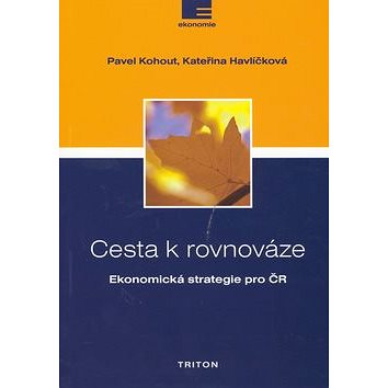 Cesta k rovnováze: Ekonomická strategie pro ČR (80-7254-694-5)