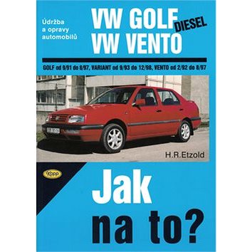 VW Golf diesel od 9/91 do 8/97, Variant od 9/93 do 12/98, Vento od 29/2 do 8/97: Údržba a opravy aut (80-7232-284-2)