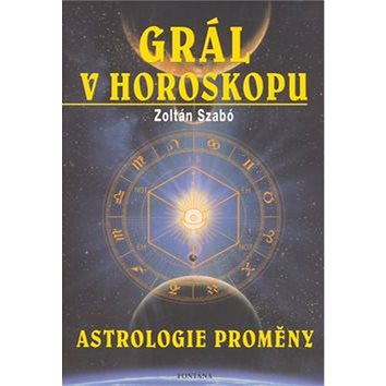 Grál v horoskopu: Astrologie proměny (80-7336-317-8)