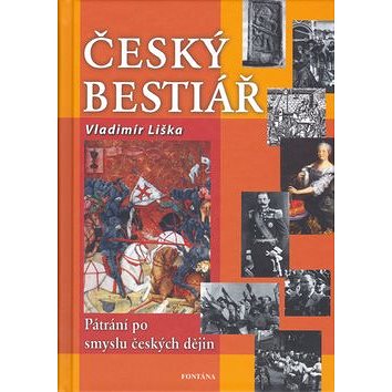 Český bestiář: Pátraní po smyslu českých dějin (80-7336-325-9)