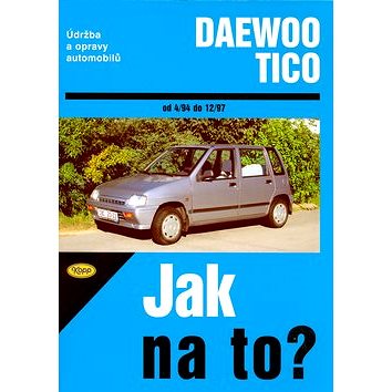 Daewoo Tico od 4/94 do12/97: Údržba a opravy automobilů č. 84 (80-7232-300-8)