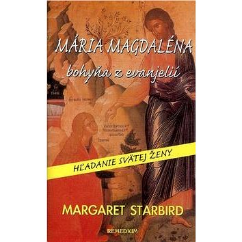 Mária Magdaléna bohyňa z evanjelií: Hľadanie svätej ženy (80-89230-17-2)