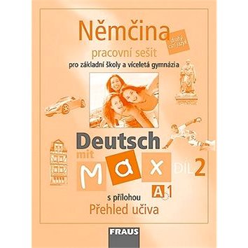 Němčina Deutsch mit Max A1/díl 2: Pracovní sešit s přílohou Přehled učiva (80-7238-596-8)