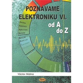 Poznáváme elektroniku VI: od A do Z (80-7232-324-5)
