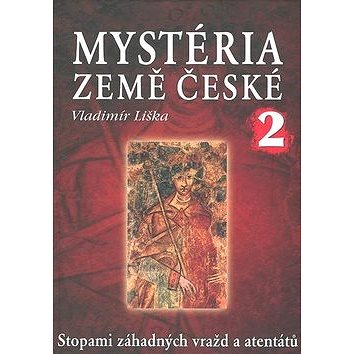 Mystéria země české II.: Stopami záhadných vražd a atentátů (80-7336-388-7)