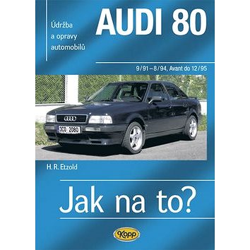 Audi 80 a Avant 9/91: Údržba a opravy automobilů č. 91 (80-7232-326-1)