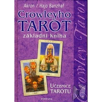 Crowleyho tarot základní kniha: Učebnice tarotu (80-7336-401-8)