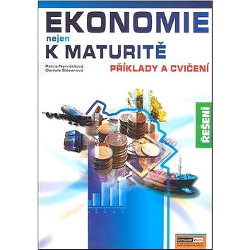 Ekonomie nejen k maturitě Příklady a cvičení Řešení (978-80-7402-008-7)