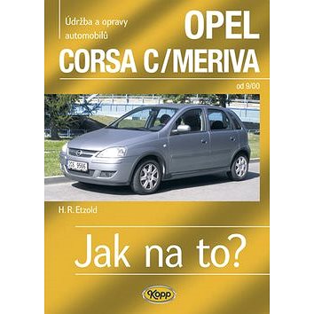 Opel Corsa C/ Meriva od 9/00: Údržba a opravy automobilů č. 92 (80-7232-345-8)
