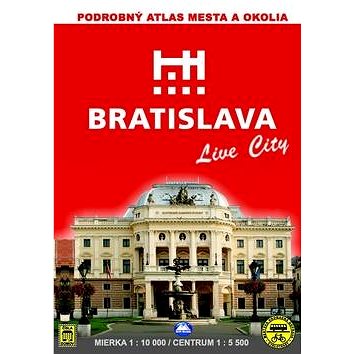 Bratislava Live City: Podrobný atlas mesta a okolia Mierka 1 : 10 000 Centrum 1 : 5 500 (978-80-8067-258-4)