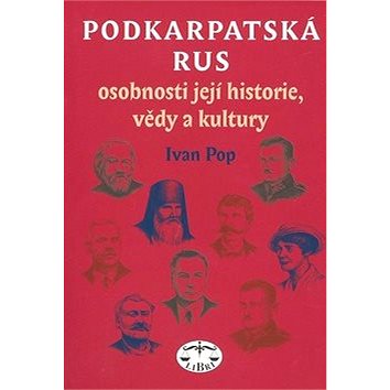 Podkarpatská Rus: Osobnosti její historie, vědy a kultury (80-7277-370-4)