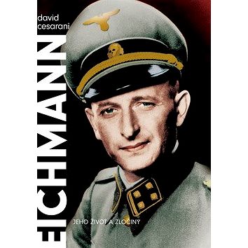Eichmann: Jeho život a zločiny (978-80-7203-951-7)