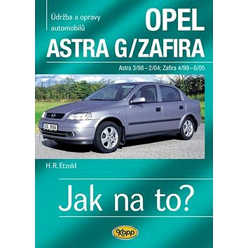 Opel Astra G/Zafira 3/98 -6/05: Údržba a opravy automobilů č.62 (978-80-7232-357-9)