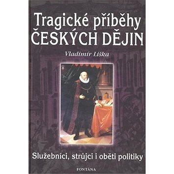 Tragické příběhy českých dějin (978-80-7336-446-5)