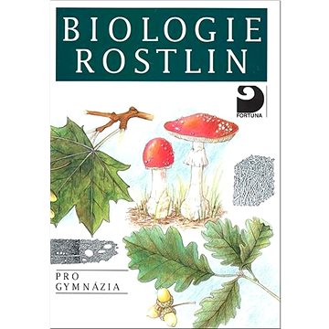 Biologie rostlin: pro gymnázia (978-80-7168-947-8)