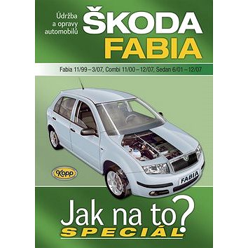 Škoda Fabia 11/99-3/07, Combi 11/00-12/07, Sedan 6/01-12/07: Údržba a opravy automobilů (978-80-7232-369-2)