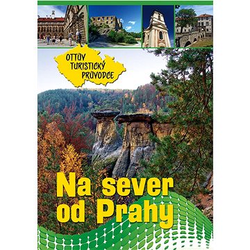 Na sever od Prahy Ottův turistický průvodce (978-80-7360-864-4)