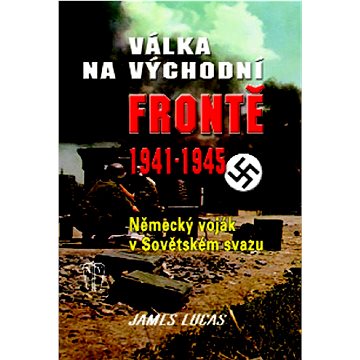 Válka na východní frontě 1941 - 1945 (978-80-206-1058-4)