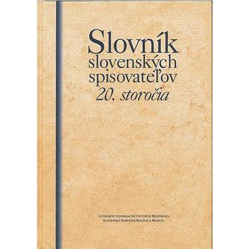 Slovník slovenských spisovateľov 20. storočia (978-80-89222-48-3)
