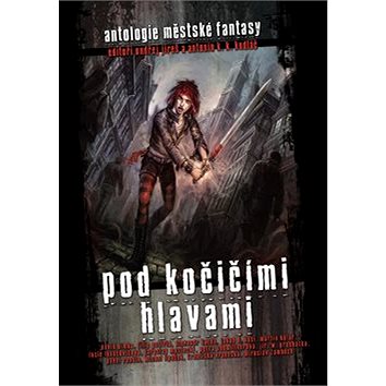 Pod kočičími hlavami: Antologie české fantasy (978-80-7254-959-7)