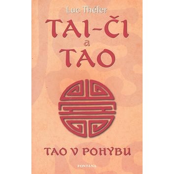 Tai-Či a Tao: Tao v pohybu (978-80-7336-508-0)
