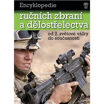 Encyklopedie ručních zbraní a dělostřelectva: od 2. světové války do současnosti (978-80-206-1106-2)