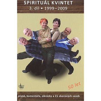 Zpěvník Spirituál kvintet 3.d: Písně, komentáře a 21 sborových sazebr.1999 - 2009 (979-0-06-50976-1)