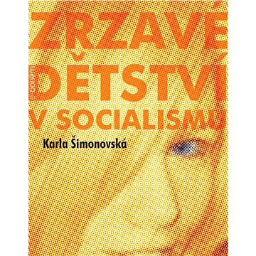 Kniha Zrzavé dětství v socialismu