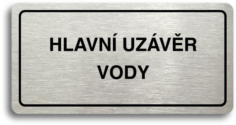 Accept Piktogram "HLAVNÍ UZÁVĚR VODY" (160 × 80 mm) (stříbrná tabulka - černý tisk)